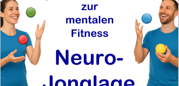 Neuro-Jonglage - ist anders, macht Spaß und wirkt