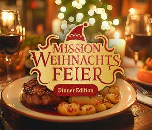Mission Weihnachtsfeier Dinner Edition