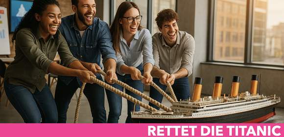Rettet die Titanic! Innovatives Teambuilding.